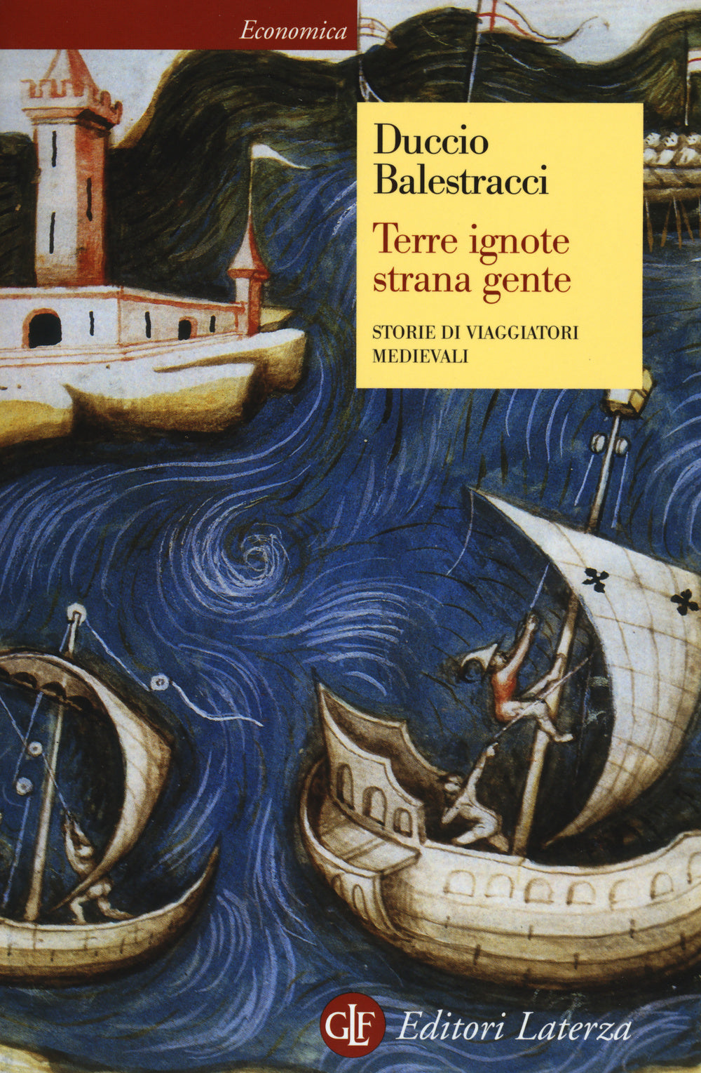 Terre Ignote Strana Gente. Storie Di Viaggiatori Medievali - Balestracci Duccio