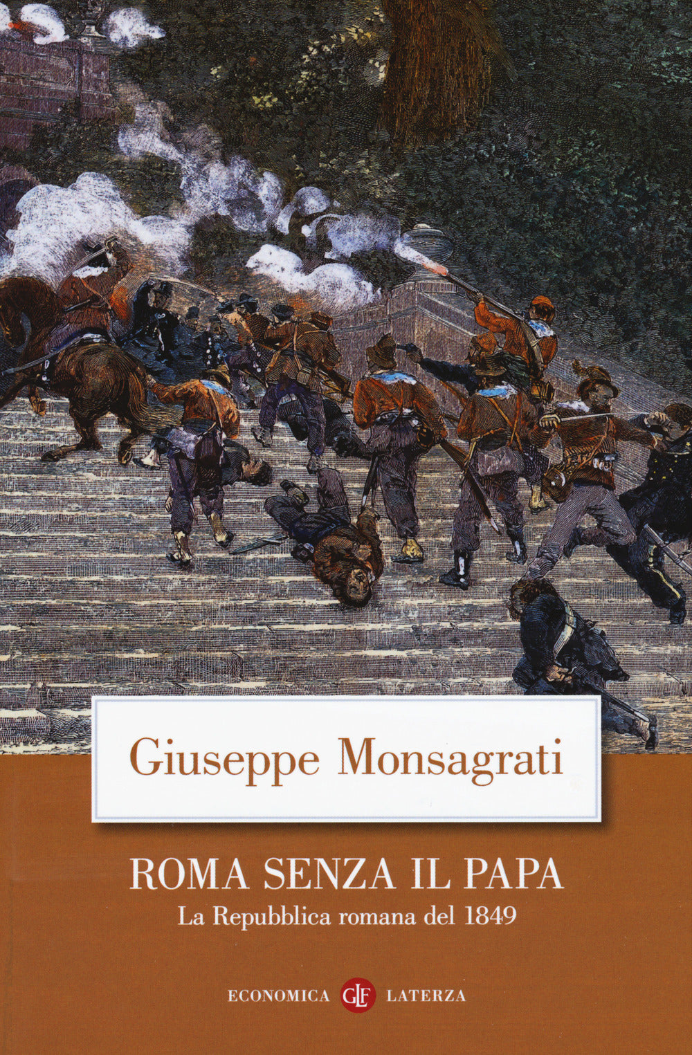 Roma Senza Il Papa. La Repubblica Romana Del 1849 - Monsagrati Giuseppe