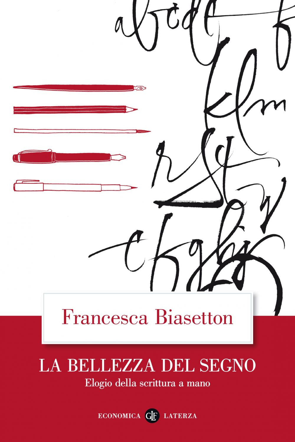 Bellezza Del Segno. Elogio Della Scrittura A Mano (la) - Biasetton Francesca