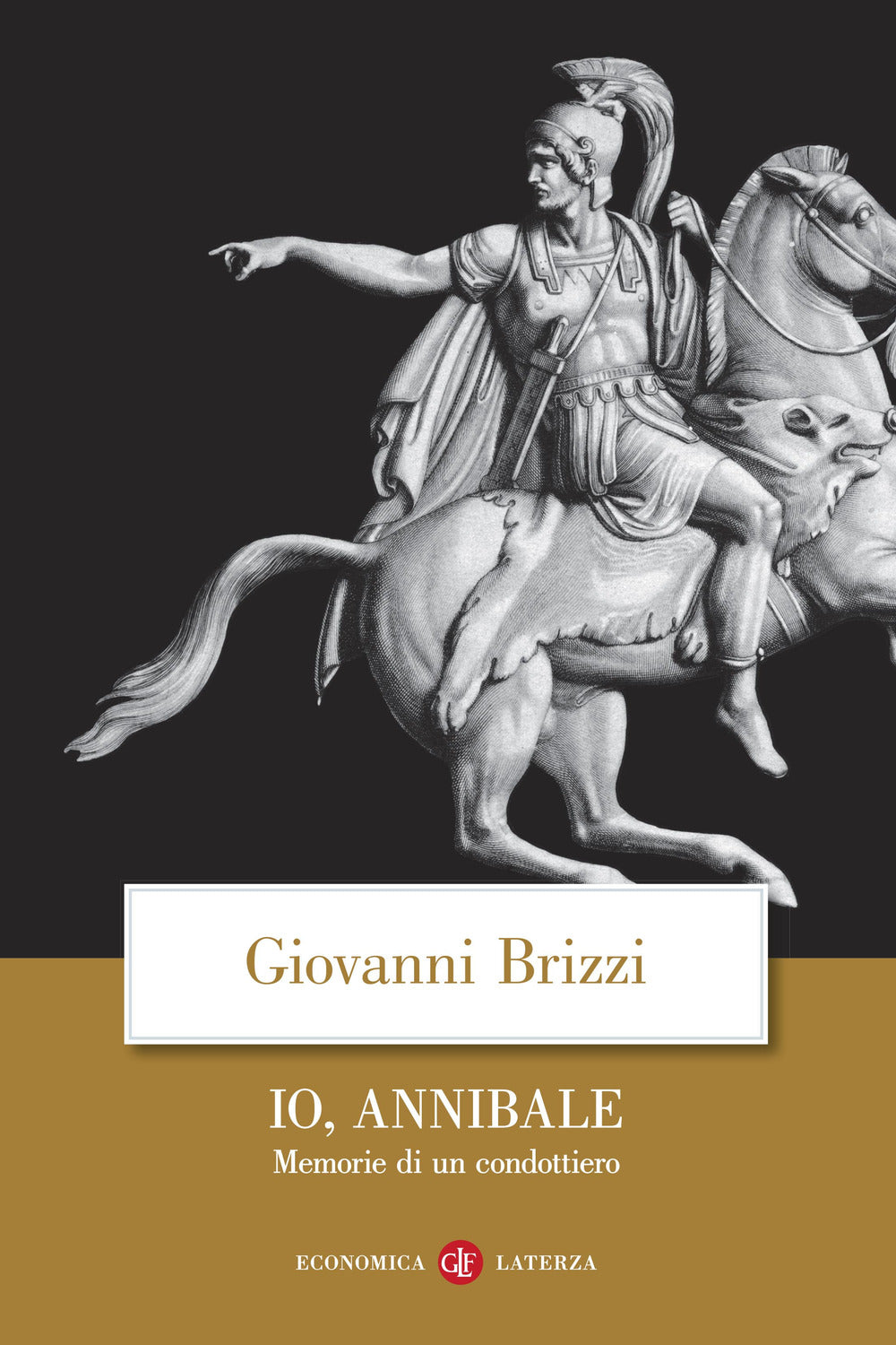 Io, Annibale. Memorie Di Un Condottiero - Brizzi Giovanni