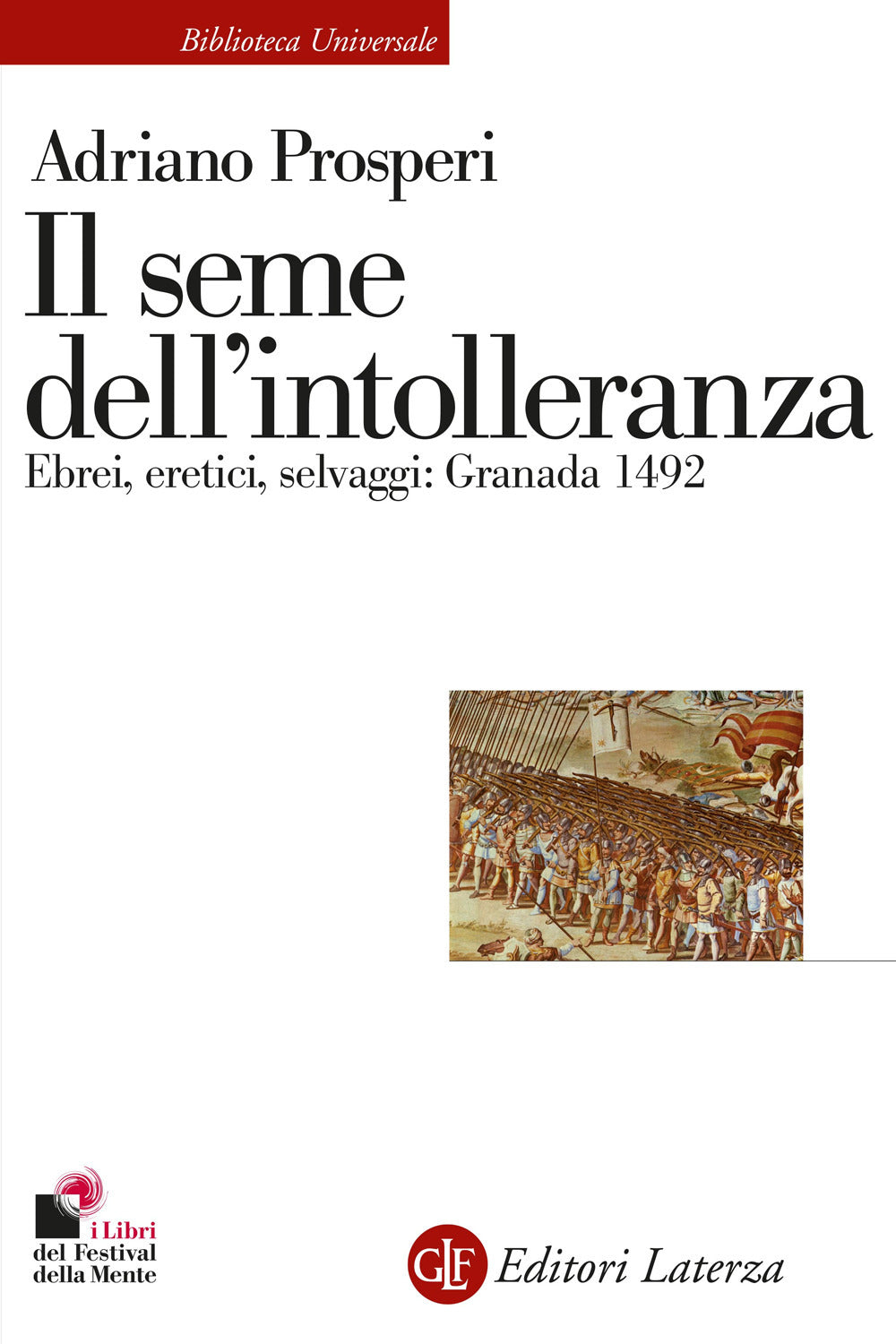Seme Dell'intolleranza. Ebrei, Eretici, Selvaggi: Granada 1492 (il) - Prosperi Adriano
