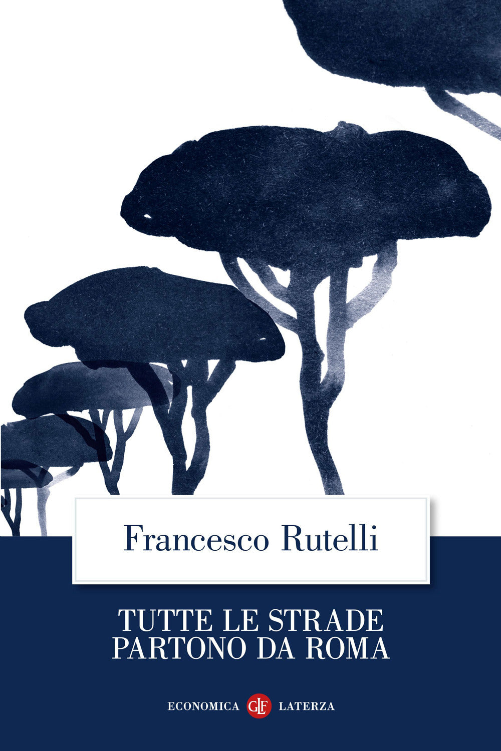 Tutte Le Strade Partono Da Roma - Rutelli Francesco