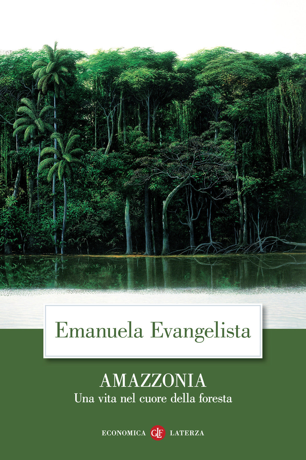 Amazzonia. Una Vita Nel Cuore Della Foresta - Evangelista Emanuela