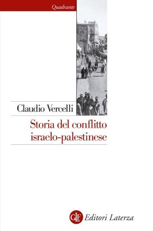 Storia Del Conflitto Israelo-palestinese. Nuova Ediz. - Vercelli Claudio