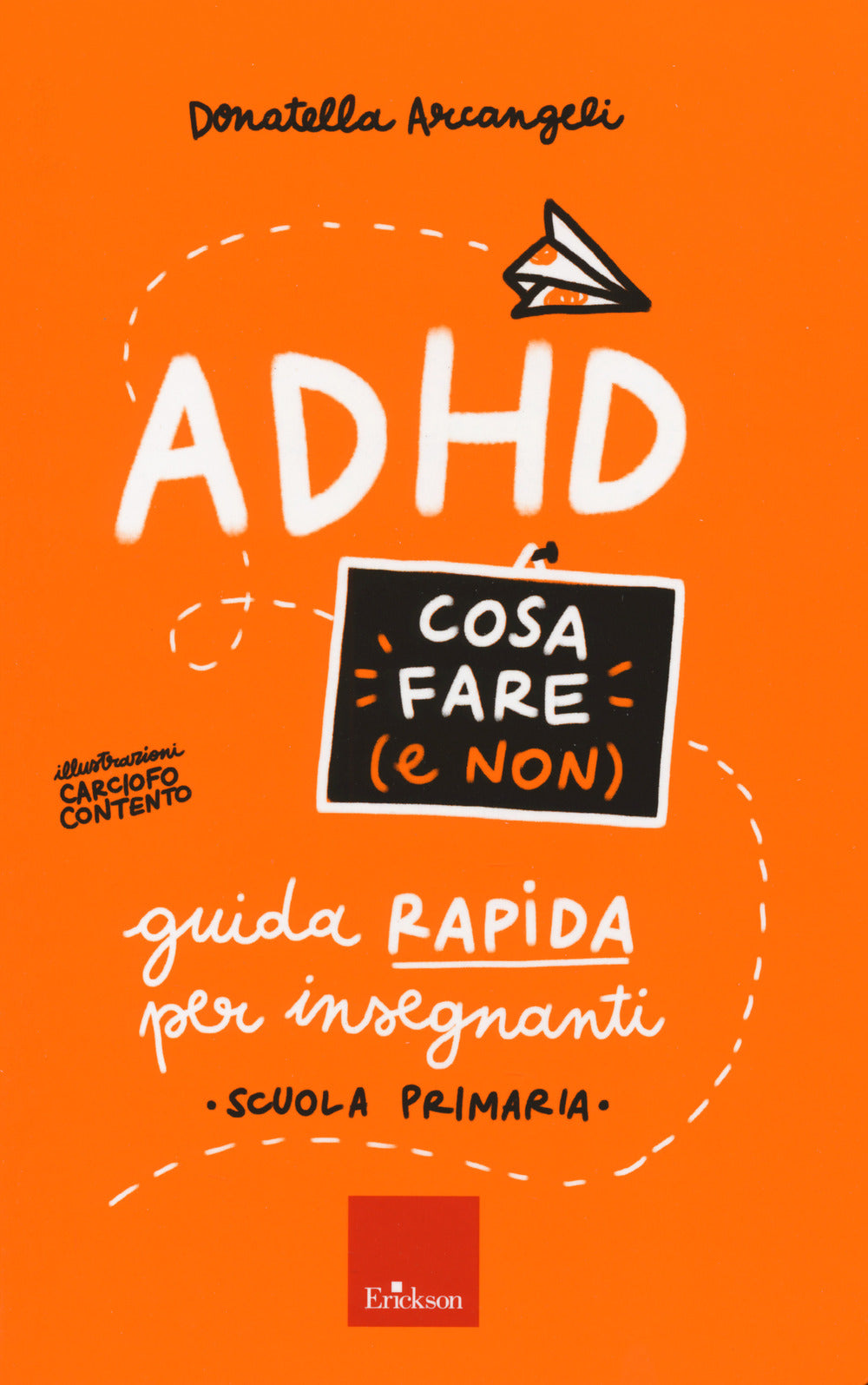Adhd Cosa Fare (e Non). Guida Rapida Per Insegnanti. Scuola Primaria - Arcangeli Donatella