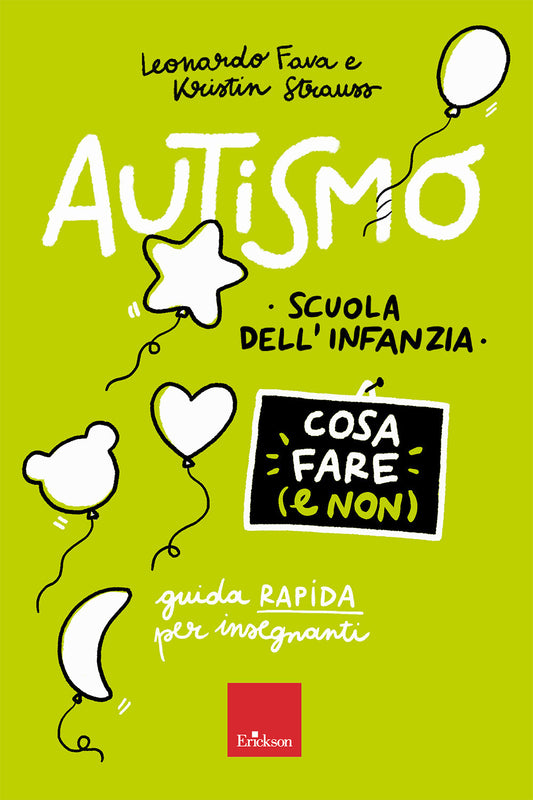 Autismo. Cosa Fare (e Non). Scuola Dell'infanzia. Guida Rapida Per Insegnanti - Fava Leonardo; Strauss Kristin