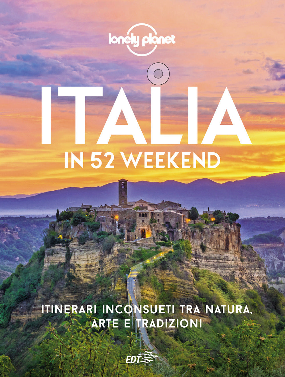 Italia In 52 Weekend. Itinerari Inconsueti Tra Natura, Arte E Tradizioni -