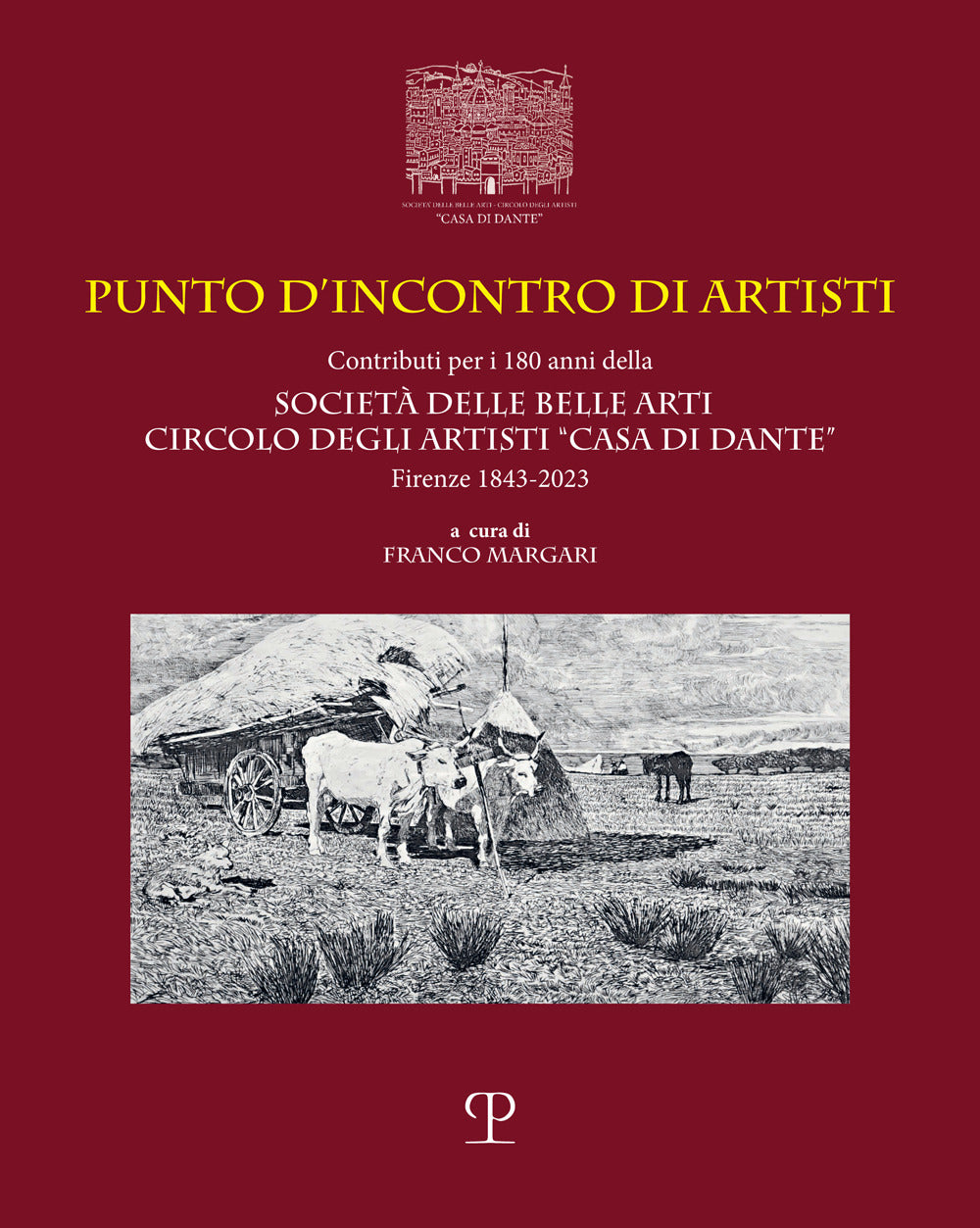 Punto D'incontro Di Artisti. Contributi Per i 180 Anni Della Societa Delle Belle Arti Circolo Degli Artisti ''casa Di Dante'' (1843-2023). Ediz. Italiana e Inglese -