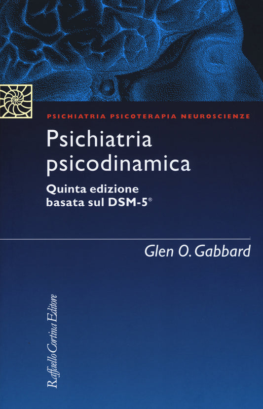 Psichiatria Psicodinamica - Gabbard Glen O.; Madeddu F. (cur.)