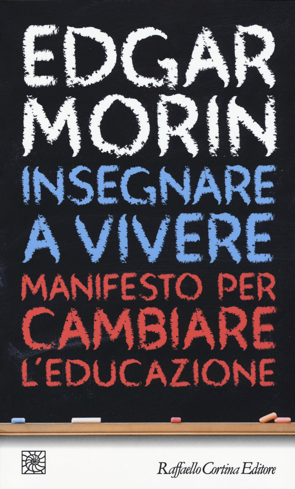 Insegnare A Vivere. Manifesto Per Cambiare L'educazione - Morin Edgar; Ceruti M. (cur.)