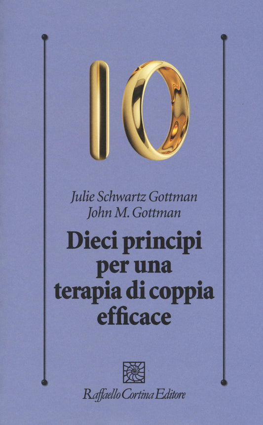 Dieci Principi Per Una Terapia Di Coppia Efficace - Gottman John; Schwartz Gottman Julie