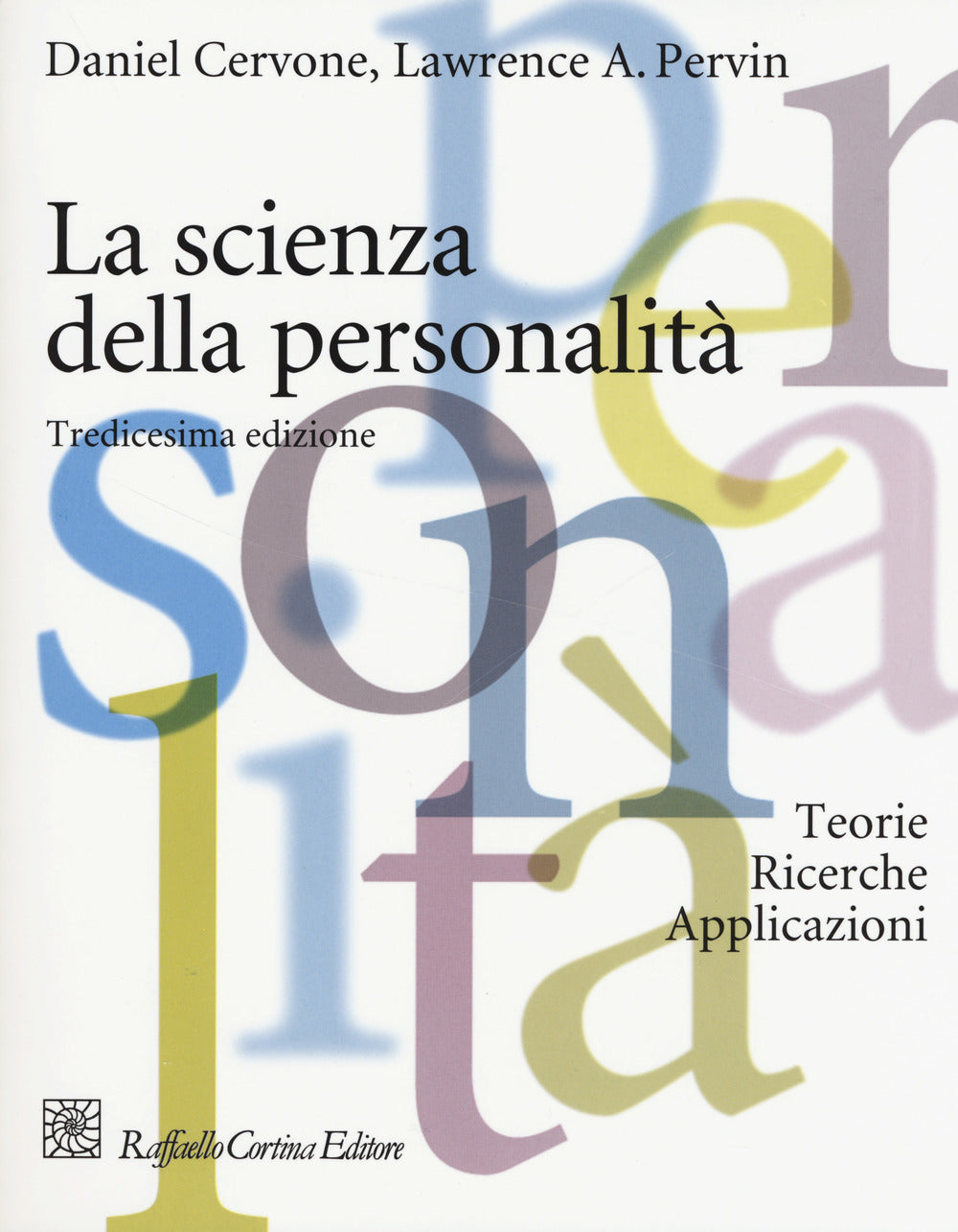 Scienza Della Personalita'. Teorie, Ricerche, Applicazioni (la) - Cervone Daniel; Pervin Lawrence A.