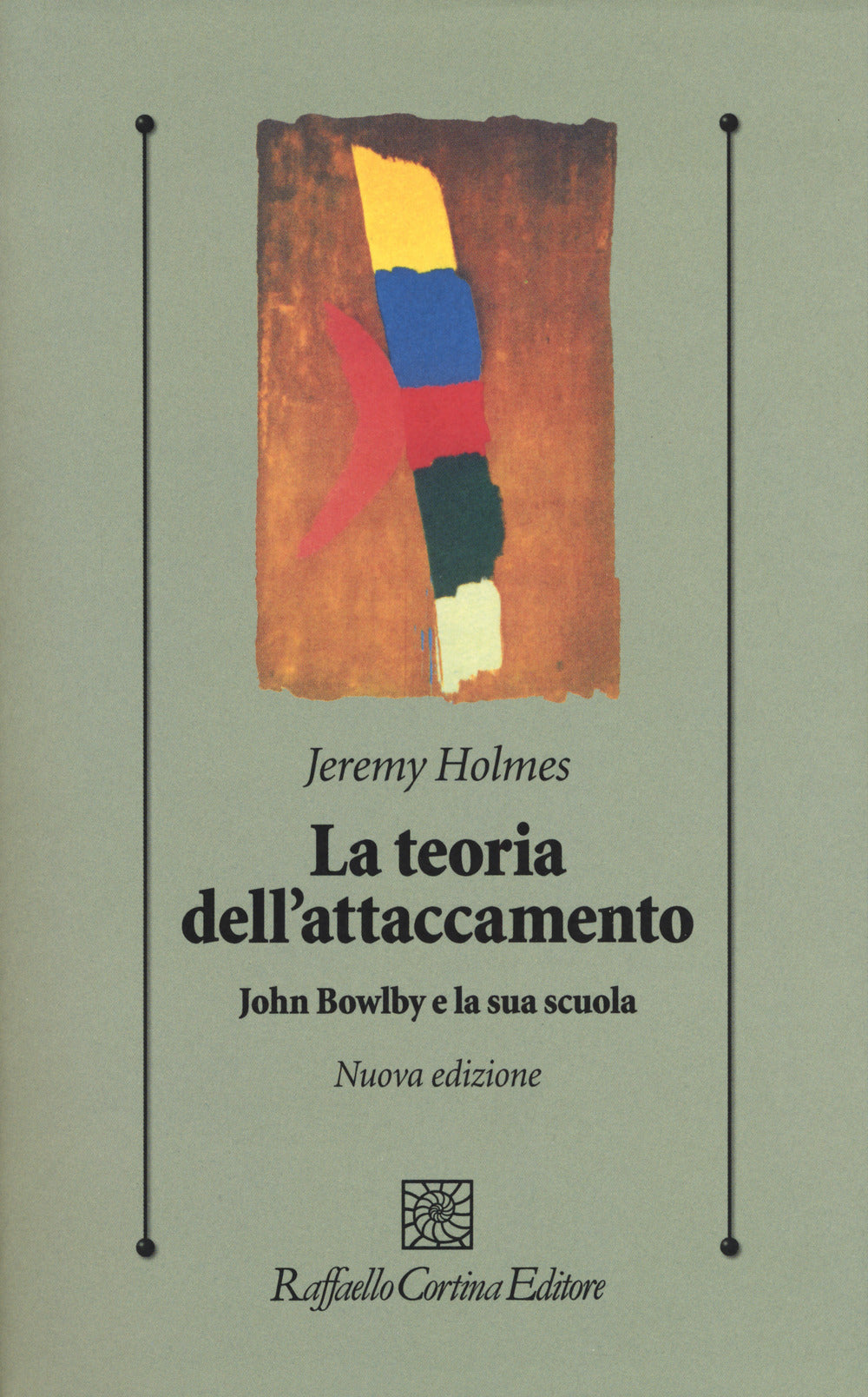 Teoria Dell'attaccamento. John Bowlby E La Sua Scuola (la) - Holmes Jeremy