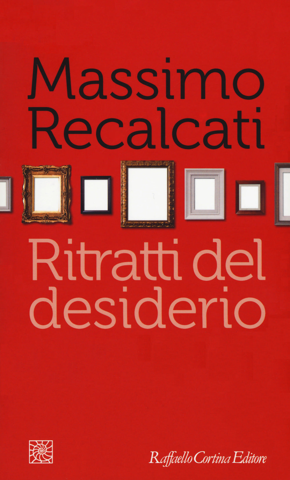 Ritratti Del Desiderio - Recalcati Massimo