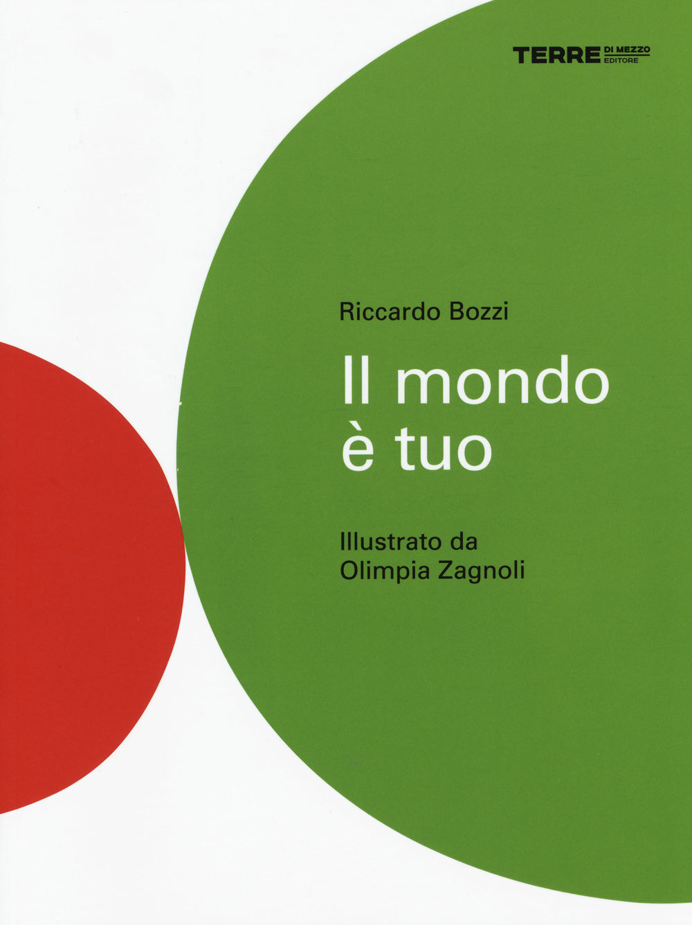 Mondo E' Tuo. Ediz. Illustrata (il) - Bozzi Riccardo
