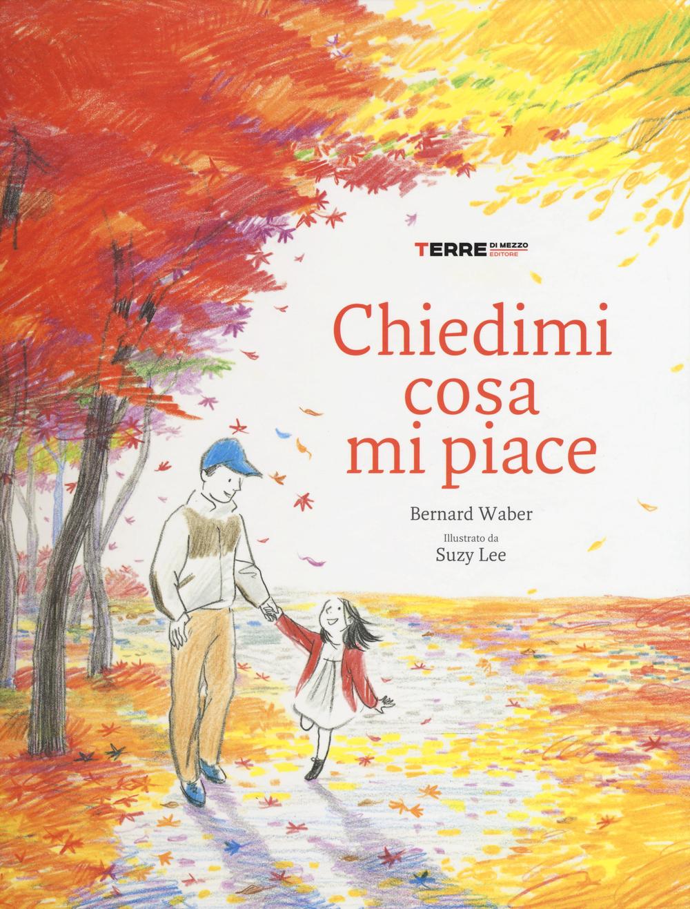 Chiedimi Cosa Mi Piace. Ediz. Illustrata - Waber Bernard