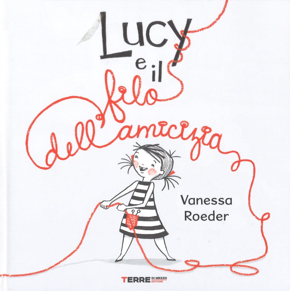 Lucy E Il Filo Dell'amicizia. Ediz. A Colori - Roeder Vanessa