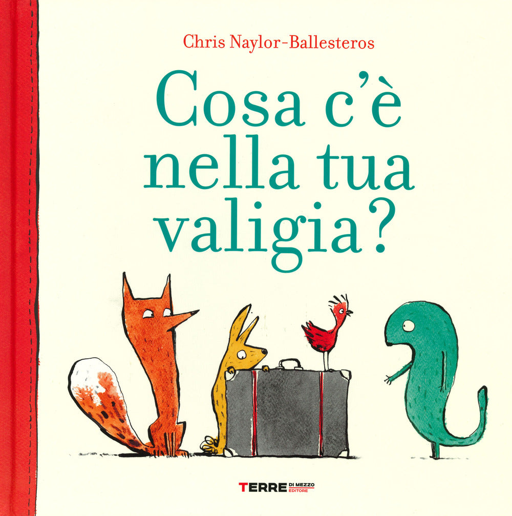Cosa C'e' Nella Tua Valigia? Ediz. A Colori - Naylor-ballesteros Chris