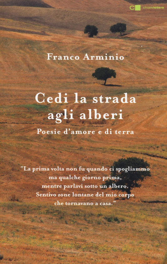 Cedi La Strada Agli Alberi. Poesie D'amore E Di Terra - Arminio Franco