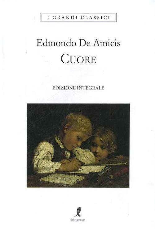 Cuore. Ediz. Integrale - De Amicis Edmondo