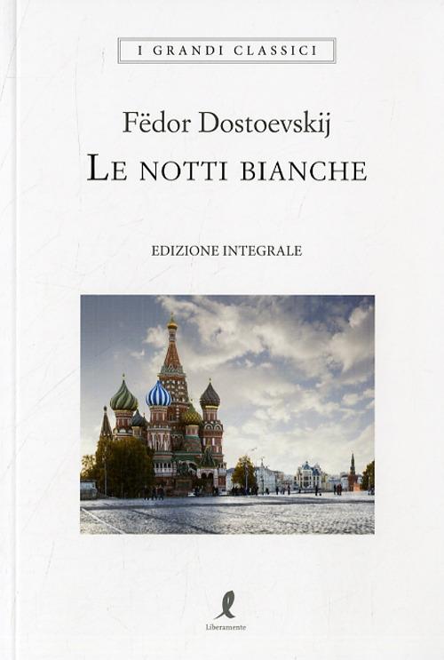 Notti Bianche. Ediz. Integrale (le) - Dostoevskij Fedor