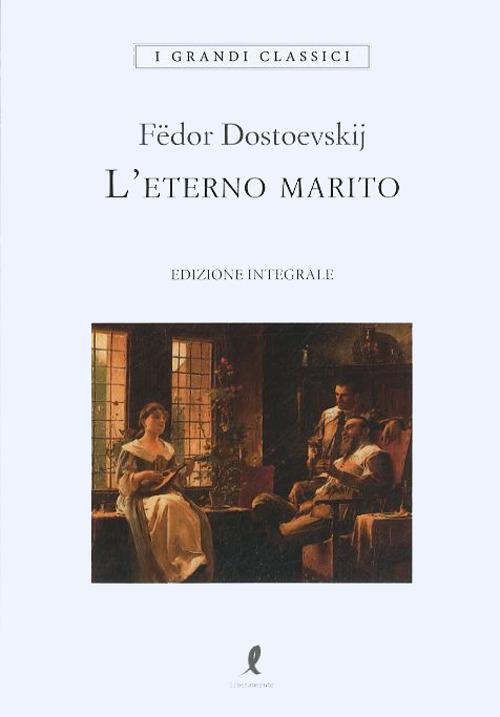 Eterno Marito (l') - Dostoevskij Fedor; Tardino S. (cur.)