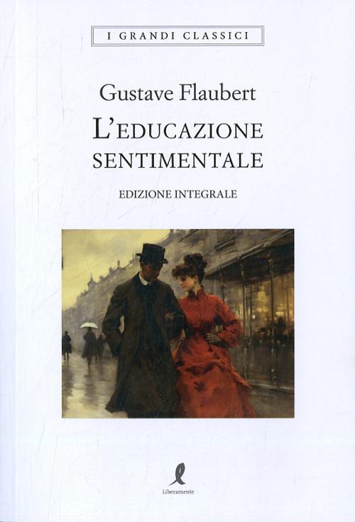 Educazione Sentimentale. Ediz. Integrale (l') - Flaubert Gustave; Monda D. (cur.)
