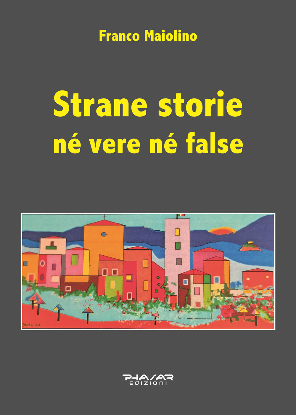 Strane Storie Ne Vere Ne False - Maiolino, Franco