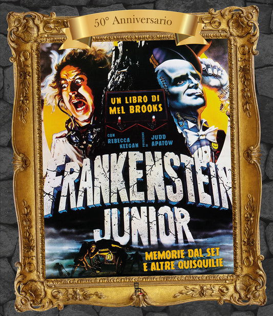Frankenstein Junior. Memorie Dal Set e Altre Quisquilie. Ediz. 50° Anniversario - Brooks, Mel;keegan, Rebecca