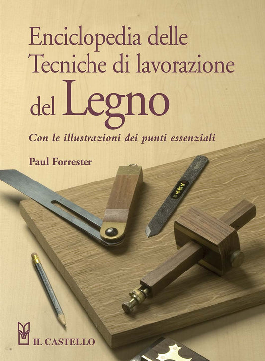 Enciclopedia Delle Tecniche Di Lavorazione Del Legno - Forrester Paul
