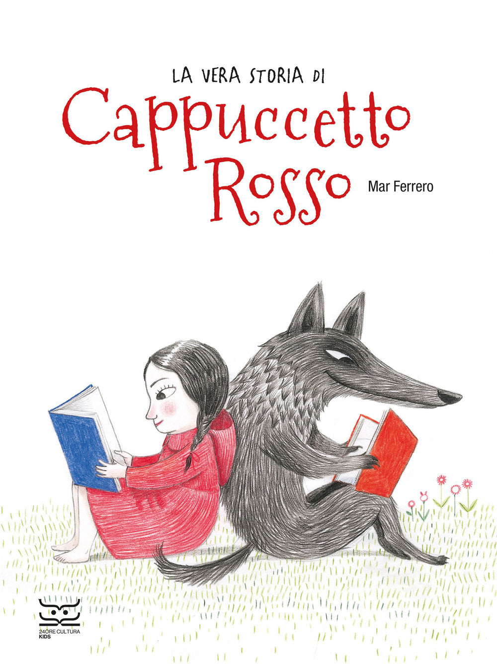 La Vera Storia Di Cappuccetto Rosso - Ferrero, Mar