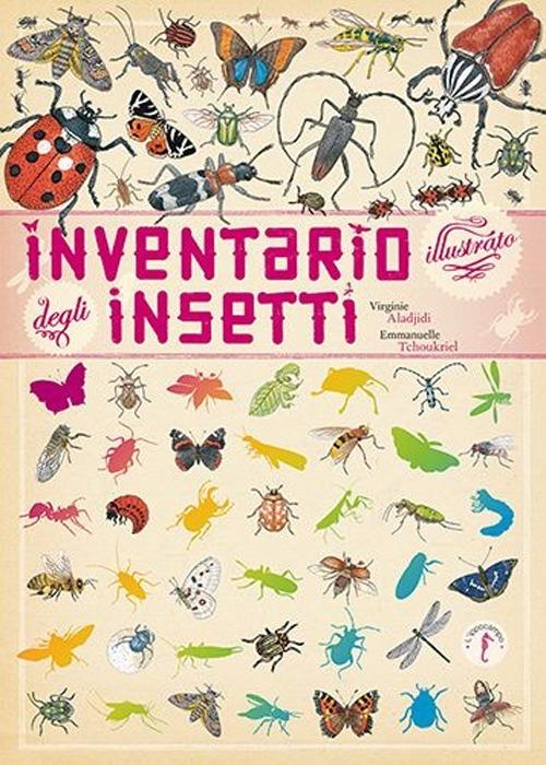 Inventario Illustrato Degli Insetti - Tchoukriel Emmanuelle; Aladjidi Virginie
