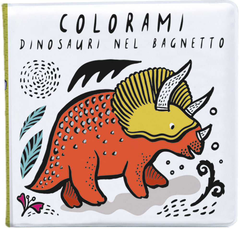 Colorami. Dinosauri Nel Bagnetto. Ediz. A Colori. Con Gadget - Wee Gallery