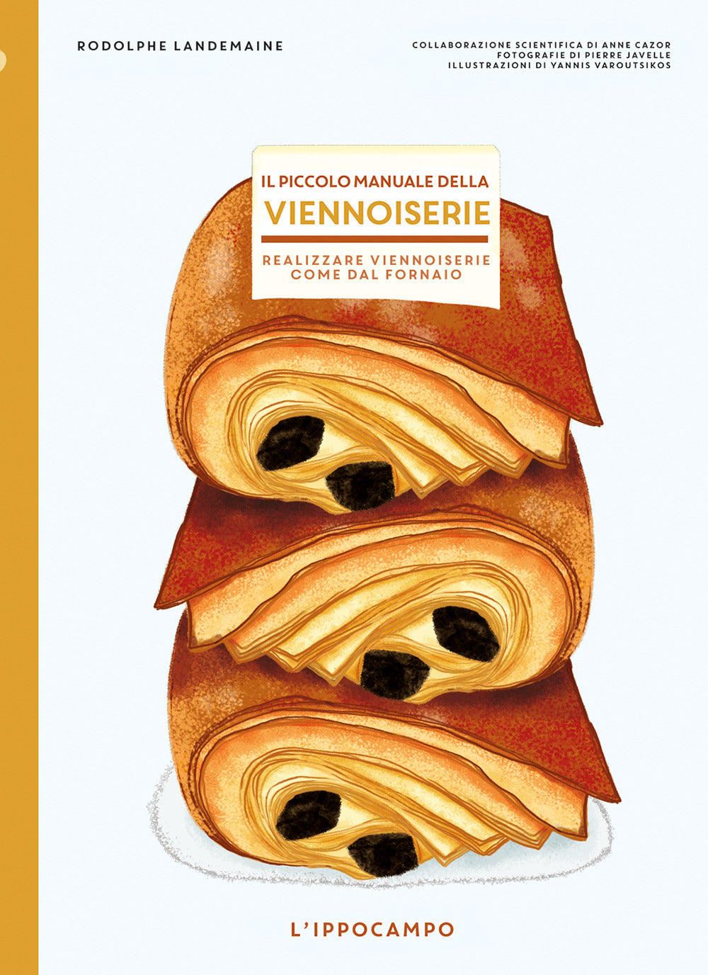 Piccolo Manuale Della Viennoiserie. Realizzare Viennoiserie Come Dal Fornaio. Ed - Lendemaine Rodolphe