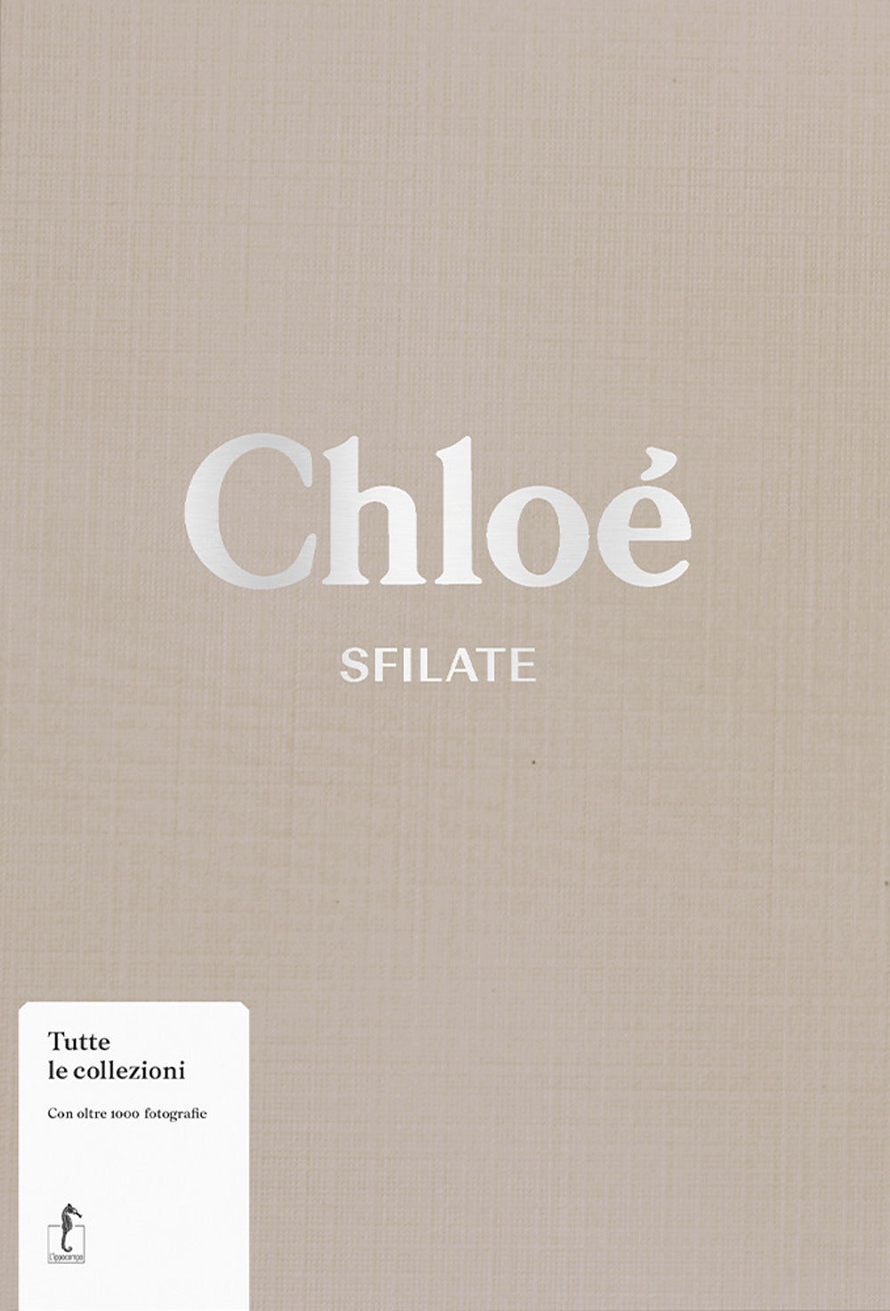 Chloe'. Sfilate. Tutte Le Collezioni - Stoppard Lou