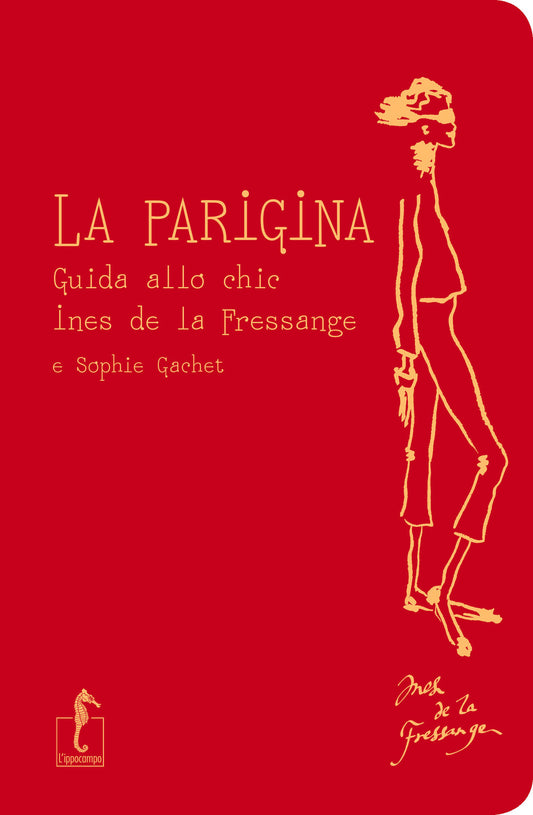 Parigina. Guida Allo Chic (la) - La Fressange Ines De; Gachet Sophie