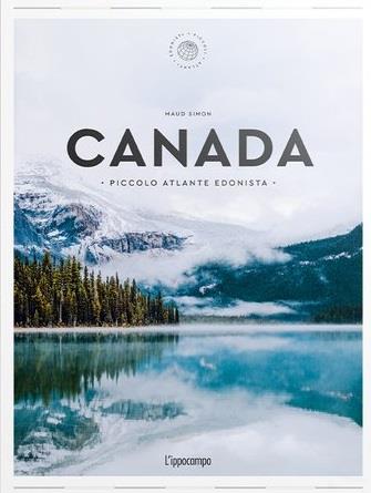 Canada. Piccolo Atlante Edonista - Simon Maud