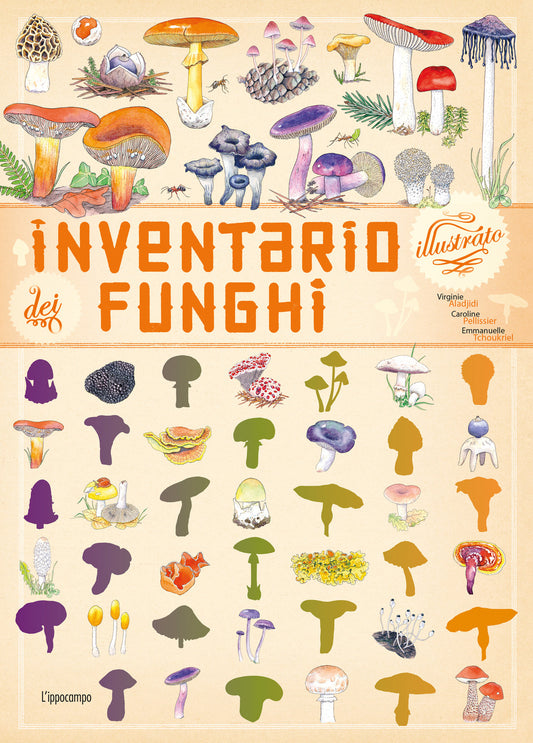 Inventario Illustrato Dei Funghi. Ediz. A Colori - Aladjidi Virginie; Pellissier Caroline; Tchoukriel Emmanuelle