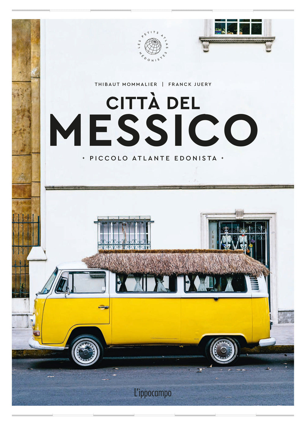Citta' Del Messico. Piccolo Atlante Edonista - Mommalier Thibault; Juery Franck