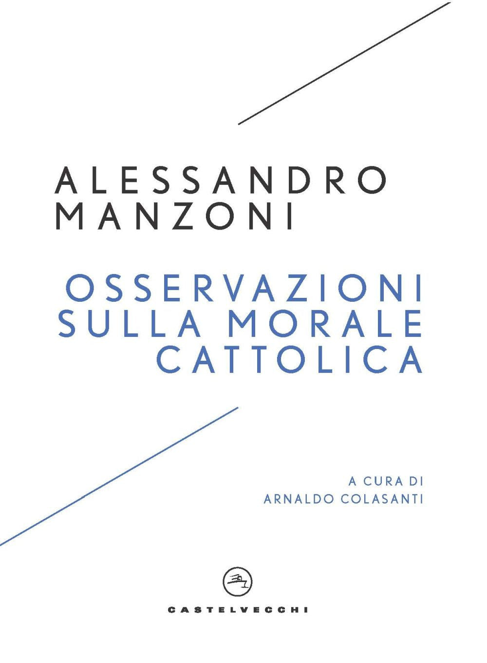 Osservazioni Sulla Morale Cattolica - Manzoni, Alessandro