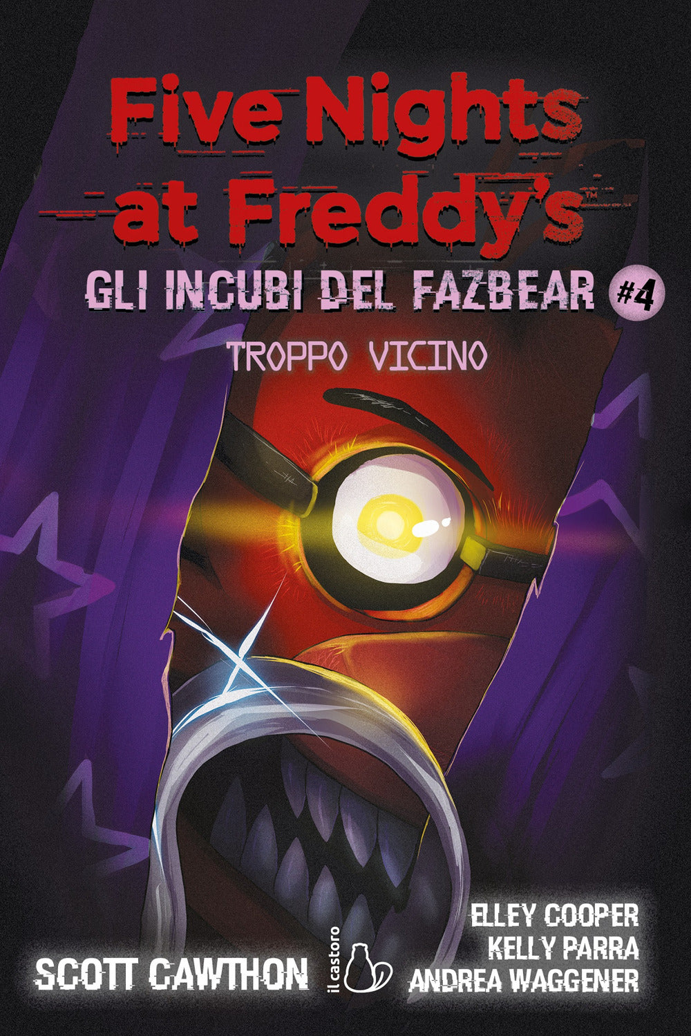 Troppo Vicino. Five Nights At Freddy's. Gli Incubi Del Fazbear. Vol. 4 - Cawthon Scott; Cooper Elley; Parra Kelly; Waggener Andrea