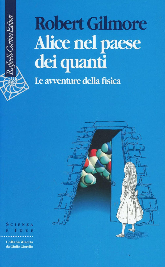 Alice Nel Paese Dei Quanti. Le Avventure Della Fisica - Gilmore Robert