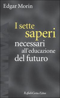 Sette Saperi Necessari All'educazione Del Futuro (i) - Morin Edgar