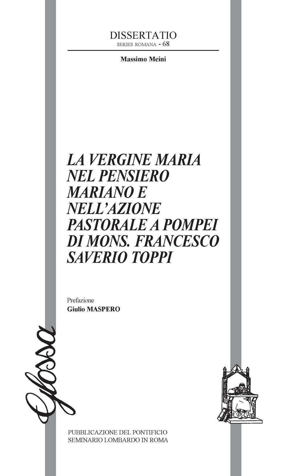 La Vergine Maria Nel Pensiero Mariano e Nell'azione Pastorale a Pompei Di Mons. Francesco Saverio Toppiv - Meini, Massimo