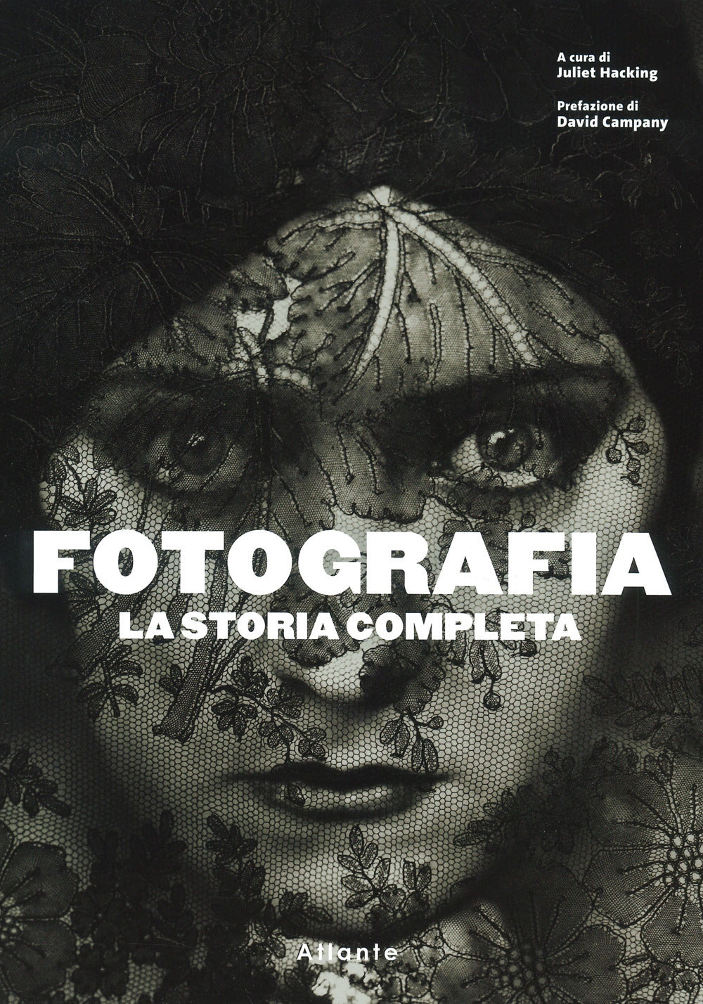 Fotografia. La Storia Completa. Nuova Ediz. - Hacking J. (cur.)