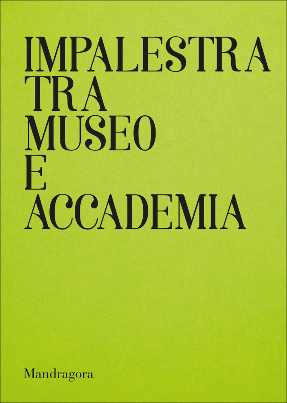 Impalestra Tra Museo e Accademia. Catalogo Della Mostra (firenze, 22 Gennaio-5 Febbraio 2025). Ediz. Italiana e Inglese -