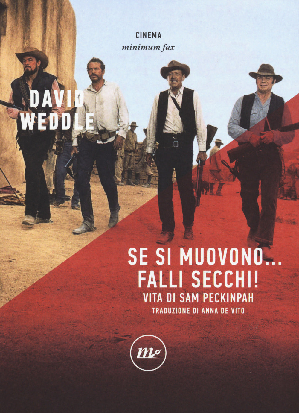 Se Si Muovono... Falli Secchi! Vita Di Sam Peckinpah - Weddle David