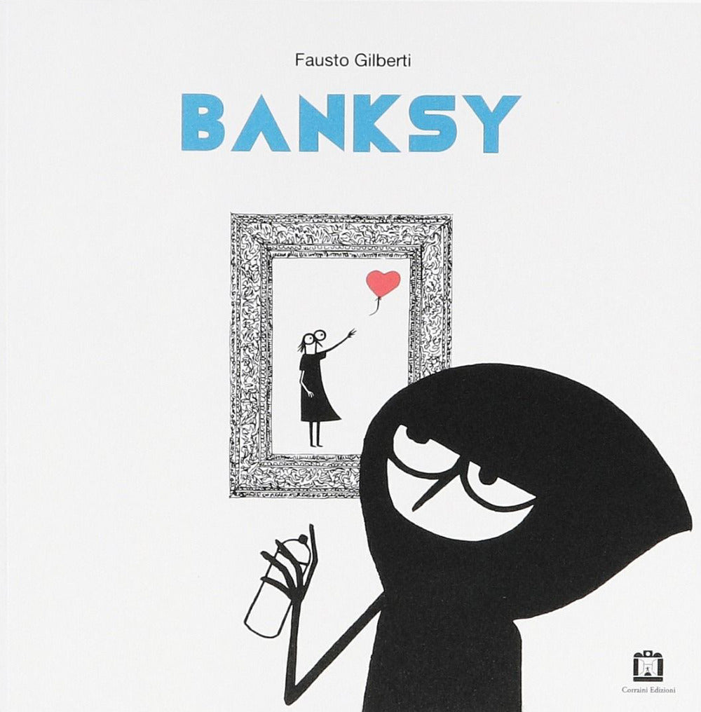 Banksy. Ediz. Illustrata - Gilberti Fausto