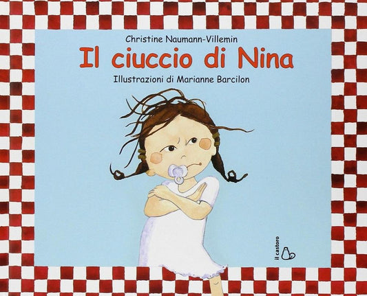 Ciuccio Di Nina. Ediz. Illustrata (il) - Naumann-villemin Christine; Barcilon Marianne