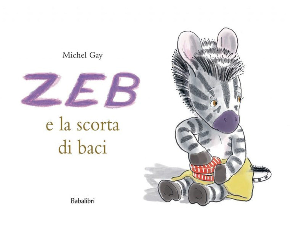 Zeb E La Scorta Di Baci. Ediz. A Colori - Gay Michel